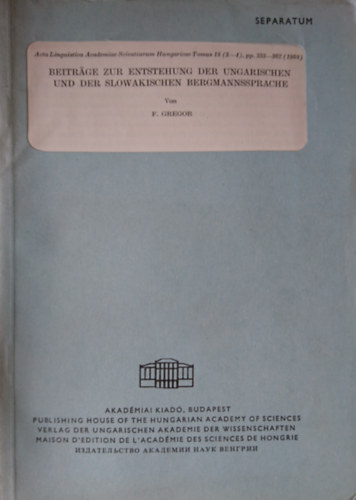 F. Gregor - BEITRÄGE ZUR ENTSTEHUNG DER UNGARISCHEN UND DER SLOWAKISCHEN BERGMANNSSPRACHE