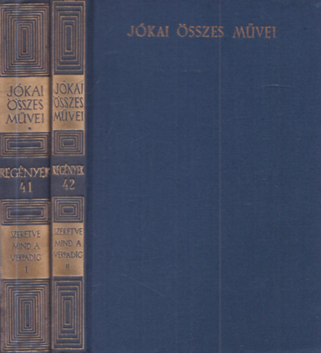 J�kai M�r - Szeretve mind a v�rpadig I-II. (J�kai �sszes m�vei 41-42.) - kritikai kiad�s