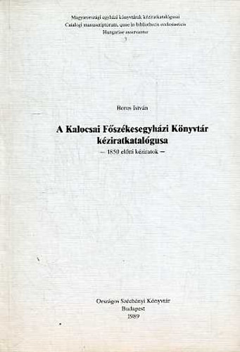 Boros Istvn - A Kalocsai Fszkesegyhzi Knyvtr kziratkatalgusa