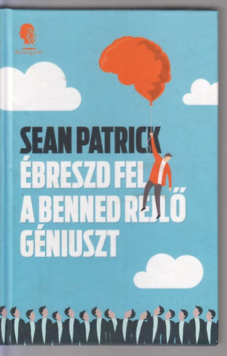Sean Patrick - �breszd fel a benned rejl� g�niuszt
