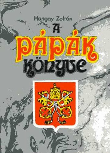 Hangay Zoltn - A ppk knyve - A rmai ppk Szent Ptertl II. Jnos Plig