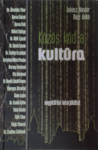 Juh�sz N�ndor; R�cz Anik� - K�z�s k�d a kult�ra - nagyk�r�si interj�k�tet
