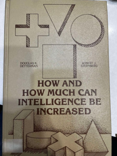 Robert J. Sternberg Douglas K. Detterman - How and How Much Can Intelligence Be Increased