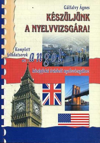 SZERZ� G�lfalvy �gnes LEKTOR Vermes Albert - K�sz�lj�nk a nyelvvizsg�ra! KOMPLETT FELADATSOROK AZ ANGOL K�Z�PFOK� �R�SBELI NYELVVIZSG�HOZ