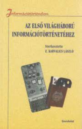Z. Karvalics Lszl  (szerk.) - Az els vilghbor informcitrtnethez