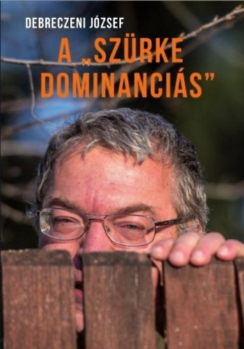 Debreczeni J�zsef - A "sz�rke dominanci�s"