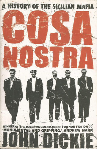 John Dickie - Cosa Nostra: A History of the Sicilian Mafia