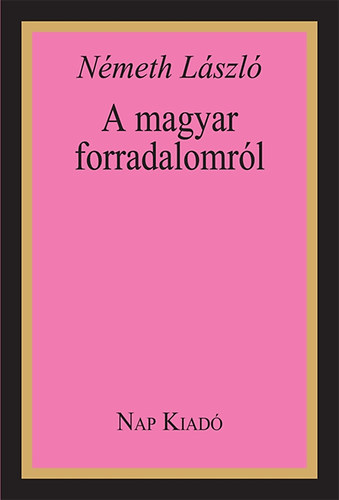 N�meth L�szl� - A magyar forradalomr�l
