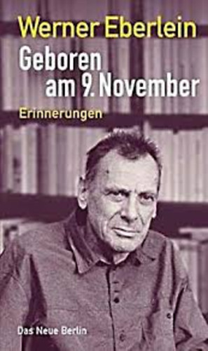 Werner Eberlein - Geboren am 9. November - Erinnerungen