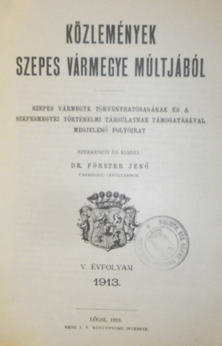 Dr. Förster Jenő (szerk.) - Közlemények Szepes vármegye múltjából