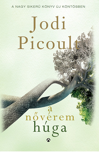 Jodi Picoult - A nővérem húga