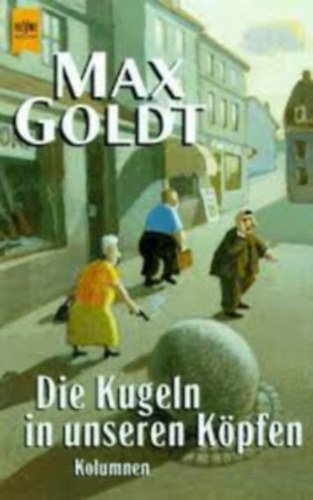 Max Goldt - Die kugeln in unseren kpfen