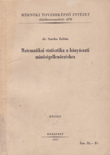 dr. Szarka Zoltán - Matematikai statisztika a bányászati minőségellenőrzéshez