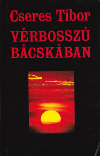 Cseres Tibor - V�rbossz� B�csk�ban