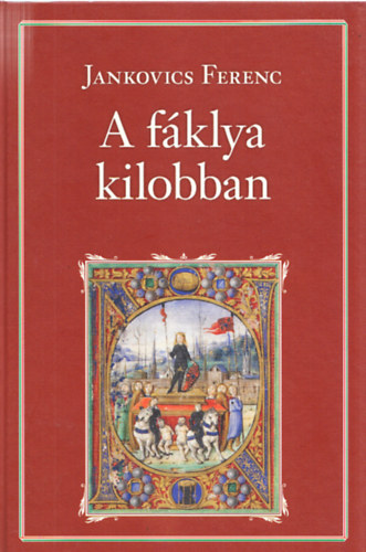 Jankovich Ferenc - Vilgver Mtys kirly III.: A fklya kilobbant (Nemzeti knyvtr 68.)