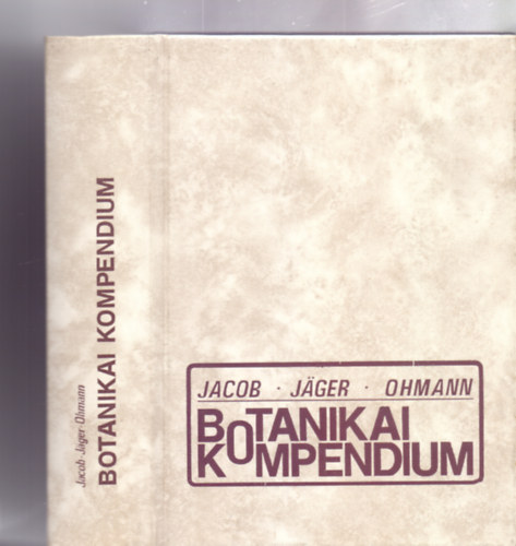 Szerz:  F. Jacob - E. I. Jger - E. Ohmann - Botanikai kompendium (194 brval)