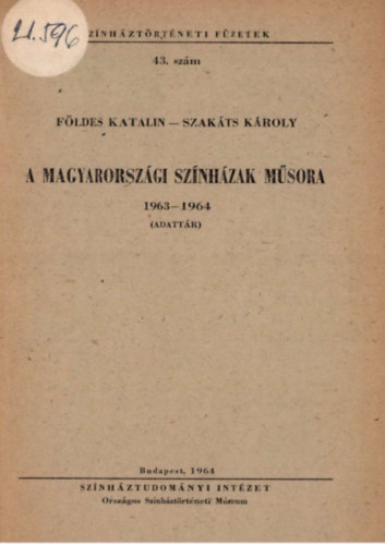 Fldes Katalin - Szakts Kroly - A magyarorszgi sznhzak msora 1963-1964 (adattr)