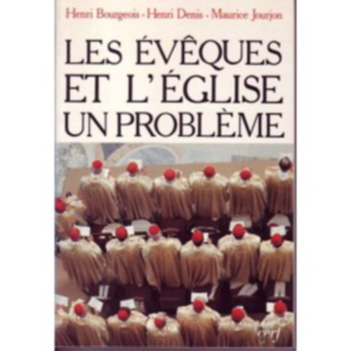 Henri Denis, Maurice Jourjon Henri Bourgeois - Les veques et l'glise: un probleme (Pspkk s az egyhz: problma)