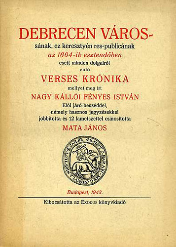 Nagy K�ll�i F�nyes Istv�n - Debrecen v�ros�nak, ez kereszty�n res-public�nak az 1664-ik...