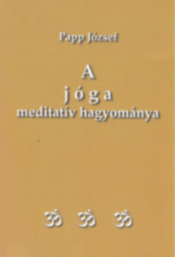 Papp Jzsef - A jga meditatv hagyomnya