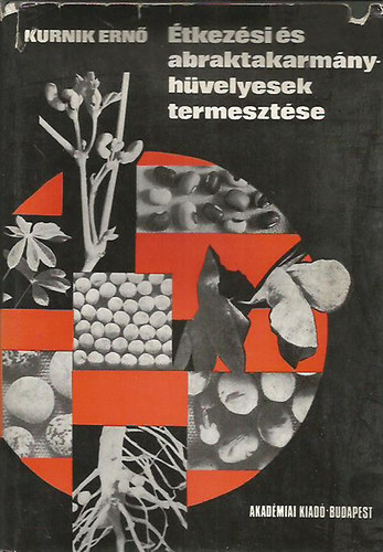 Kurnik Ernő - Étkezési és abraktakarmány-hüvelyesek termesztése