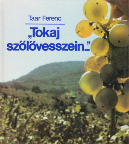 Taar Ferenc - "Tokaj szlvesszein..."