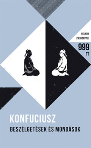 Konfuciusz - Besz�lget�sek �s mond�sok - Helikon Zsebk�nyvek 52.