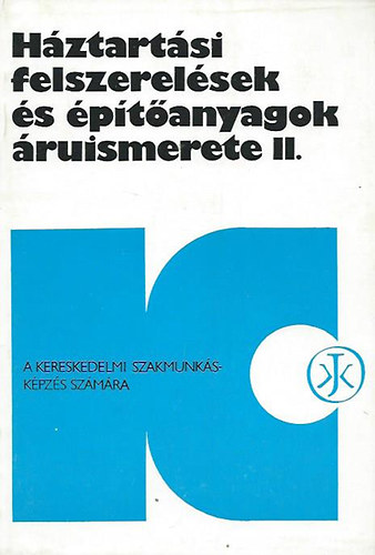Wagner Lszl  (szerk.) - Hztartsi felszerelsek s ptanyagok ruismerete II.