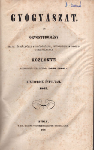 Poor Imre  (szerk.) - Gygyszat az orvostudomny  hazai s klfldi fejldsnek klnsen a gygygyakorlatnak kzlnye 1869 - llamorvos -1869 ( 2 m , teljes vfolyamok )