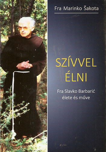 Fra Marinko Sakota - Sz�vvel �lni