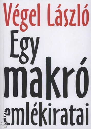 V�gel L�szl� - Egy makr� eml�kiratai