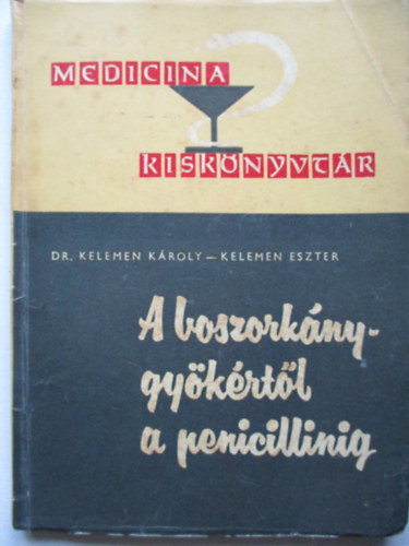 Kelemen Kroly-Kelemen Eszter - A boszorknygykrtl a penicillinig