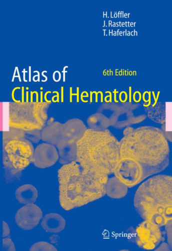 Johann Rastetter, T. Haferlach Helmut Lffler - Atlas of Clinical Hematology- 6th Edition