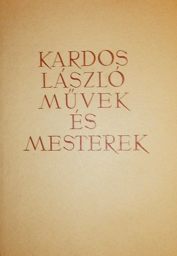 Kardos Lszl - Mvek s mesterek