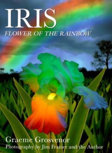Graeme Grosvenor - Iris: Flower Of The Rainbow