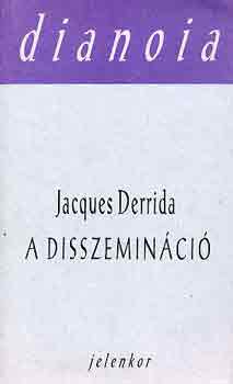 Jacques Derrida - A disszemin�ci�