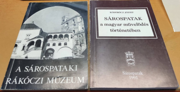 Dtshy Mihly-Galavics Gza Kdbcz Jzsef - Srospatak a magyar mvelds trtnetben + A Srospataki Rkczi Mzeum (2 ktet)