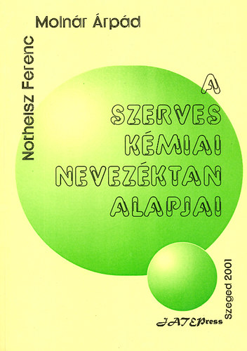 Notheisz Ferenc Moln�r �rp�d - A szerves k�miai nevez�ktan alapjai