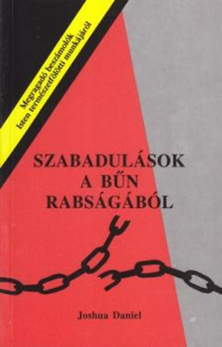 Joshua Daniel szerk. - Szabadul�sok a b�n rabs�g�b�l - Megragad� besz�mol�k Isten term�szetf�