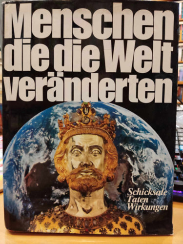 Roland Gck - Menschen die die Welt vernderten: Schicksale Taten Wirkungen