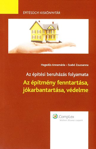 Hegeds Annamria; Szab Zsuzsanna - Az ptmny fenntartsa, jkarbantartsa, vdelme