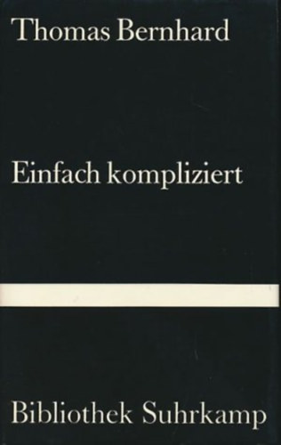 Thomas Bernhard - Einfach kompliziert