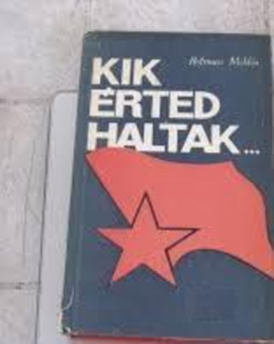 Rotman Miklós - Kik érted haltak