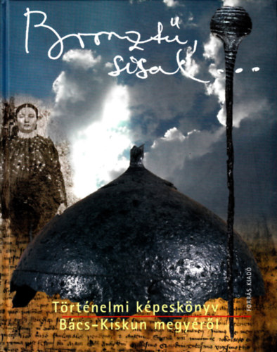 Füzi László szerk. - Bronztű, Sisak...