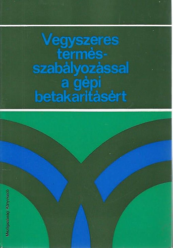 T.T. Kozlowski  (szerk.) - Vegyszeres term�sszab�lyoz�ssal a g�pi betakar�t�s�rt