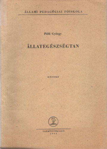 P�lfi Gy�rgy - �llateg�szs�gtan - �llami Pedag�giai F�iskola 1962
