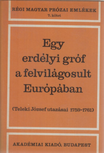 Tolnai G�bor-V�gh Ferenc - Egy erd�lyi gr�f a felvil�gosult Eur�p�ban (Teleki J�zsef utaz�sai)
