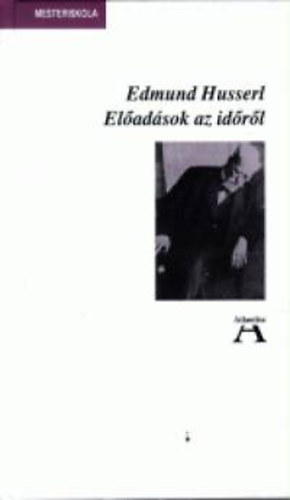 Edmund Husserl - El�ad�sok az id�r�l