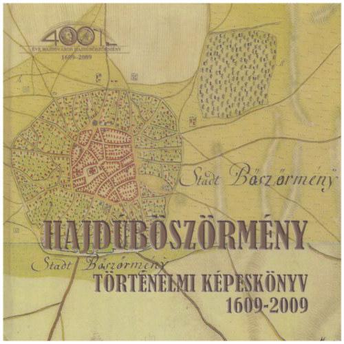 Dr. Lzr Imre - Hajdbszrmny 1609-2009 - Trtnelmi kpesknyv