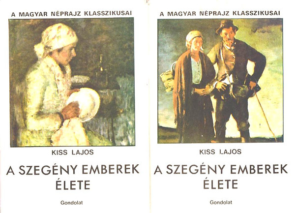 Kiss Lajos - A szeg�ny emberek �lete I - II. (A magyar n�prajz klasszikusai)